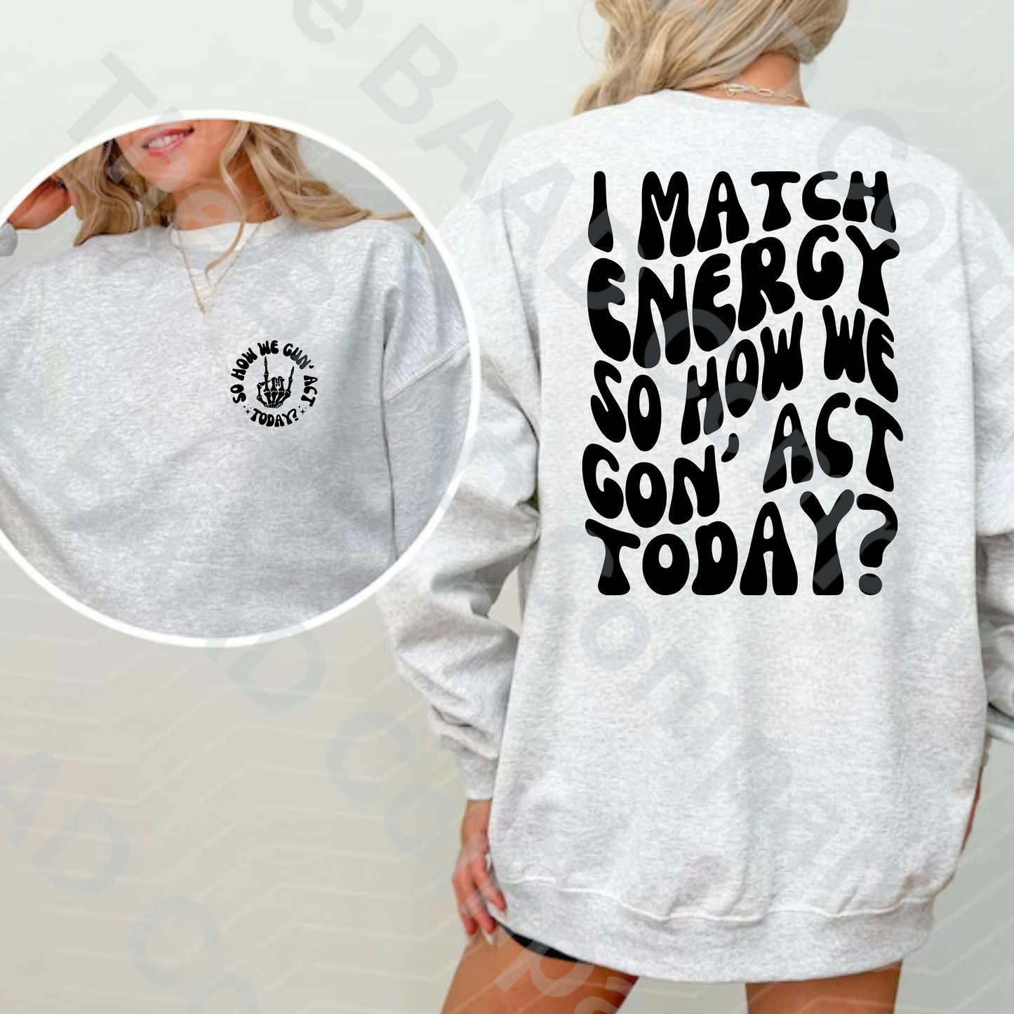How We Gon' Act Today Graphic Crewneck