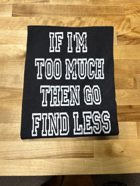 Go Find Less Graphic Tee